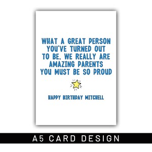 May include: A white A5 card with blue text that reads: "WHAT A GREAT PERSON YOU'VE TURNED OUT TO BE. WE REALLY ARE AMAZING PARENTS YOU MUST BE SO PROUD." Below is "HAPPY BIRTHDAY MITCHELL" and a star graphic. The bottom reads "A5 CARD DESIGN."