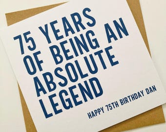 Funny 75th Birthday Card for Him, 75 Years of Being an Absolute Legend, Personalised Card for Dad, Husband, Grandad, Uncle, Friend, Brother
