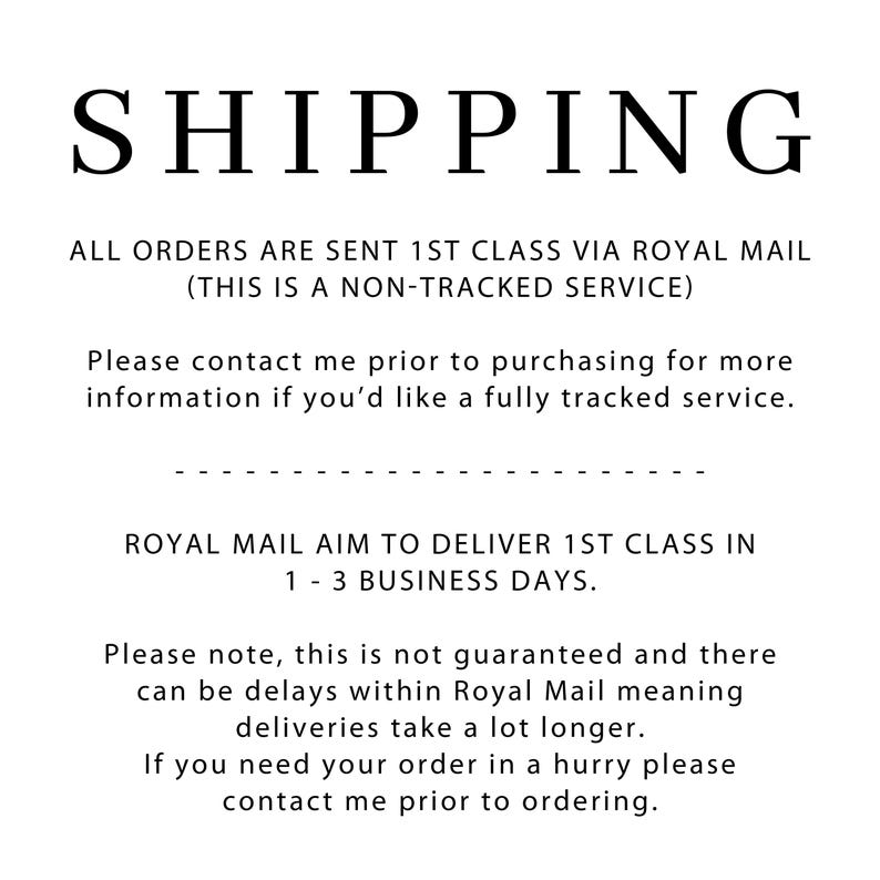 May include: Text-based image with information about shipping policies for orders. All orders are sent 1st class via Royal Mail, which is a non-tracked service. Customers can contact the seller for a fully tracked service. Royal Mail aims to deliver 1st class orders within 1-3 business days, but delays are possible.