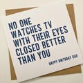 Funny Dad Birthday Card, No One Watches TV With Their Eyes Closed As Well As You, Dad Birthday Card with a Hint of Sarcasm