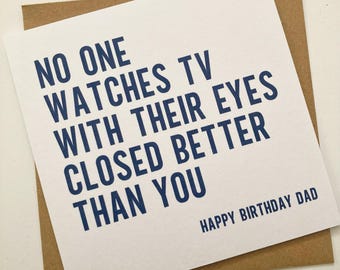 Funny Dad Birthday Card, No One Watches TV With Their Eyes Closed As Well As You, Dad Birthday Card with a Hint of Sarcasm