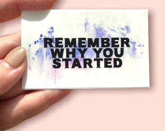 Remember Why You Started Vinyl Decal / Motivation Fitness Health Journey Sticker / Entrepreneur Small Business Goals Reminder Sticker