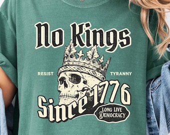 Comfort Colors® No Kings Since 1776 Shirt, No Kings In America Tee, Resist  Tee, Pro Democracy Anti MAGA Gift, Retro Political Protest Tee