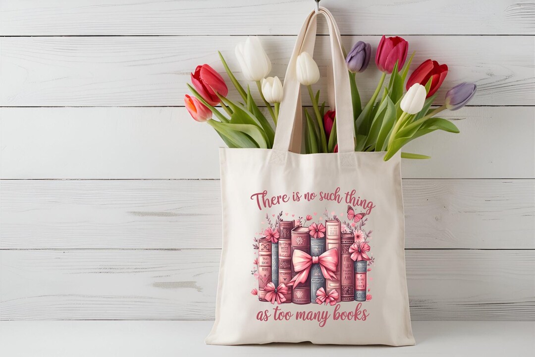 There is No Such Thing as Too Many Books Tote Bag, Bookish Shoulder Bag ...