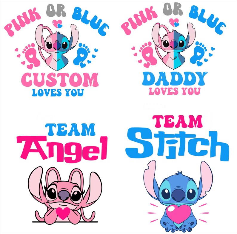 May include: A pink and blue gender reveal design featuring a cartoon Stitch character. The text reads "Pink or Blue", "Custom Loves You", "Team Angel", "Pink or Blue", "Daddy Loves You", and "Team Stitch".