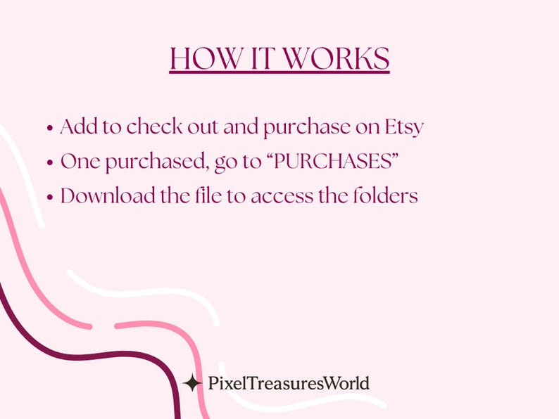May include: A pink graphic with the text "HOW IT WORKS" and bullet points explaining the purchase process on Etsy. The steps include adding to cart, going to "PURCHASES", and downloading the file. The PixelTreasuresWorld logo is at the bottom.