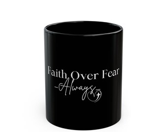 Faith Over Fear Mug - Inspirational Black Coffee Cup for Motivational Gifts, Encouragement, Faith-Based Decor, Success, Self-Love