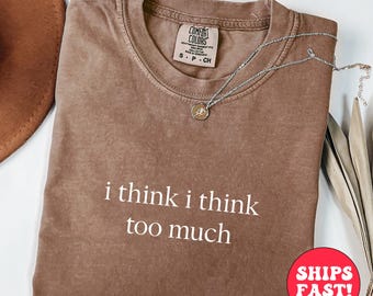 Comfort Colors Overthinking Shirt: Adult Humor Mental Health Tee
