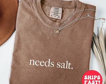 Shirt Comfort Colors Needs Salt: grappig Baker-T-shirt, cadeau voor chef-kok