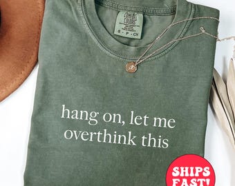 Overthinking Shirt: Adult Humor Comfort Colors Tee