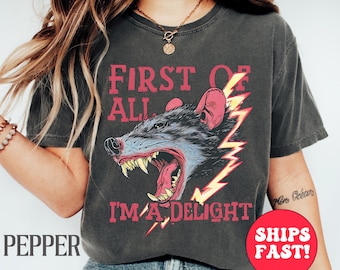 First of all I'm a delight Shirt, Funny Possum Tee, Sarcastic Gift, Comfort Colors