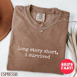 Comfort Colors® Long Story Short I Survived Shirt, Survivor Shirt, Mental Health Shirt, Resilience Shirt,Strong Woman Tee Shirt,Gift for Her