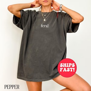 Feral Shirt, Funny Mom Shirt, Sarcastic Shirt, Adult Humor Shirt, Sarcasm Shirt, Shirt for Women, Feral Girl Shirt, Comfort Colors