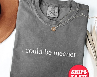 Comfort Colors Sassy Tee: Jag kunde vara elakare, Generation Z-humor