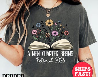Retired 2026 Shirt, A New Chapter Begins, Comfort Colors Tee, Teacher Retirement Gift, Wildflower Book, Floral Retirement Shirt