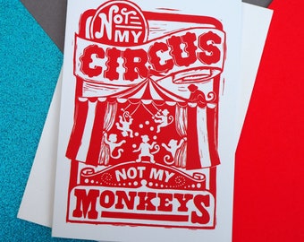 Not My Circus Not My Monkeys Greeting Card, Just Because Card A6