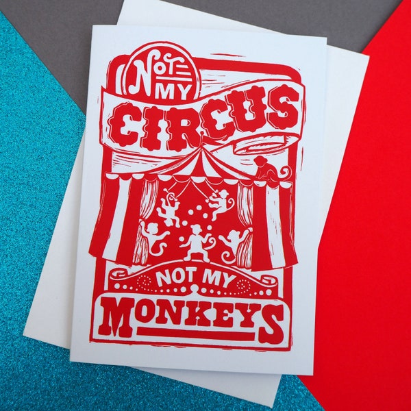 Not My Circus Not My Monkeys Greeting Card, Just Because Card A6