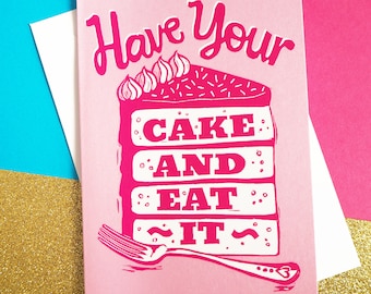 Have Your Cake and Eat it Card, Cute Birthday card, Cake Lover Birthday Card, Happy Birthday Card A6