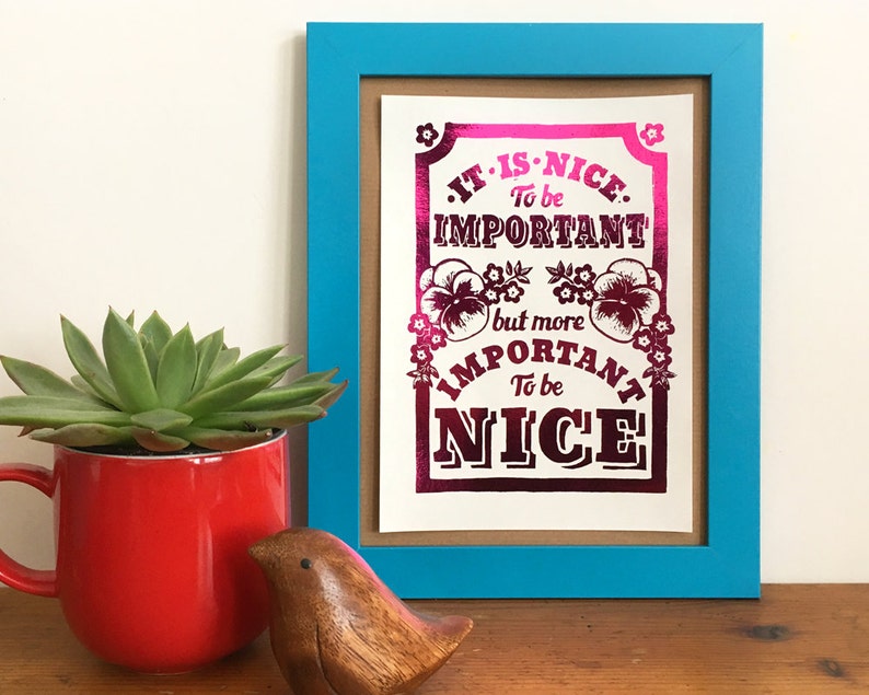 Important to be Nice Metallic Foil Mini Proverb Print From Linocut, Letterpress Print, Gold Foil Print, Flower Print image 1