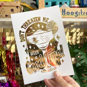 Foil Don't threaten me with a good time margarita Print, From Linocut. Cocktail Print, A5 size or A4 size Gold