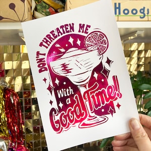 Foil Don't threaten me with a good time margarita Print, From Linocut. Cocktail Print, A5 size or A4 size Hot Pink