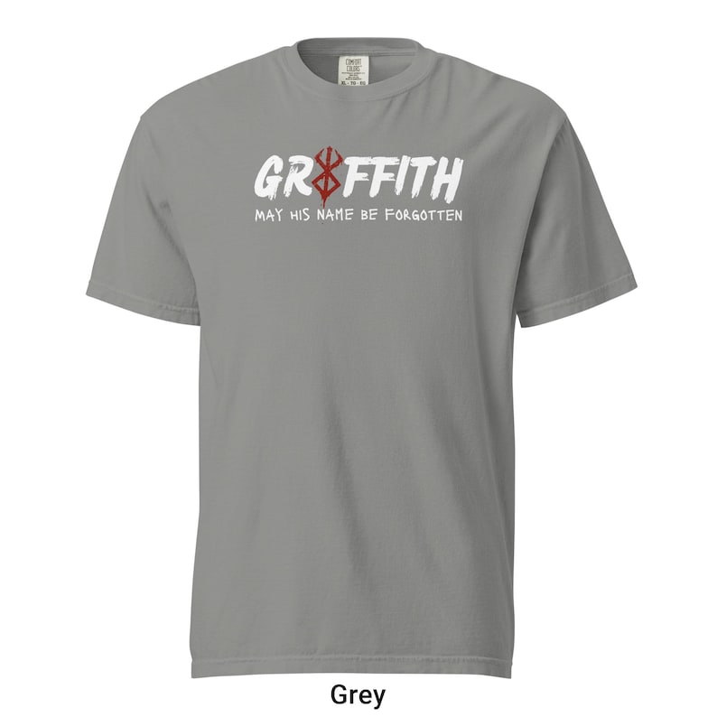 May include: A grey t-shirt with a white graphic print that says "Griffith May His Name Be Forgotten" and a red symbol.