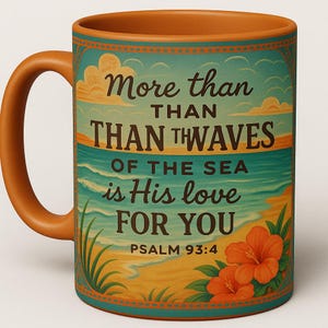 Könnte beinhalten: Orangefarbene Keramik-Tasse mit einer Strandszene und dem Text "More than THAN THAN WAVES OF THE SEA is His love FOR YOU PSALM 93:4". Die Tasse hat einen Henkel und ein lebendiges Design mit orangefarbenen Hibiskusblüten.