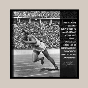 May include: Black and white image of an athlete in a running race. The image includes the text: "WE ALL HAVE DREAMS, BUT IN ORDER TO MAKE DREAMS COME INTO REALITY, IT TAKES AN AWFUL LOT OF DETERMINATION, DEDICATION, SELF-DISCIPLINE, AND EFFORT."