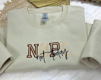 Geborduurd Nope Not Today-sweatshirt, Nope Not Today-sweater met ronde hals, grappig geborduurd sweatshirt met capuchon, Nope Not Today-sweater