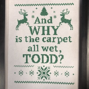 Christmas Vacation cross stitch pattern why is the carpet wet Todd