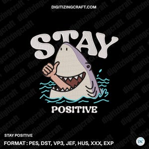 Stay Positive Embroidery design file,cartoon embroidery,shark,ocean,water,meme,funny embroidery design,machine embroidery design file