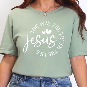 The Way The Truth The Life T-Shirt, Christian Faith Based Apparel, Jesus Shirt, Gift for Religious Church Friend, Bible Verse Scripture Tee