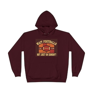 Unisex Fußball Hoodie, Warten Sie Fußbälle nicht nur am Sonntag Sweatshirt, umweltfreundlicher Pullover, perfekt für Spieltage, Geschenk für Sportliebhaber