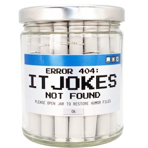 May include: A clear glass jar with a silver lid, filled with rolled-up white paper. The jar has a blue and white label that reads "ERROR 404: IT JOKES NOT FOUND". The text "PLEASE OPEN JAR TO RESTORE HUMOR FILES" is also on the label.