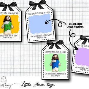 May include: Three printable gift tags with a black and white border. Each tag features a cartoon image of Jesus and the text "Take this little Jesus as a sign: God is still good, and He hasn't forgotten you." The tags are designed to be used with small figurines of Jesus.