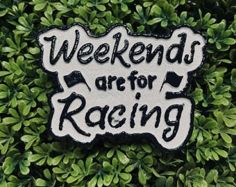 Weekends Are For Racing Freshie
