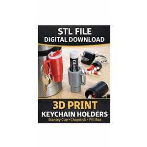 May include: An image of 3D-printed keychain holders available as a digital download. The image shows a red Stanley cup, a grey chapstick holder, and a black pill box. The text "STL FILE DIGITAL DOWNLOAD" and "3D PRINT KEYCHAIN HOLDERS" are displayed.
