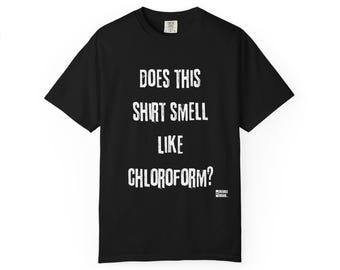 Camiseta con frase divertida sobre cloroformo, camiseta con memes divertidos, camiseta de Halloween, camiseta divertida, camiseta de terror, regalo de Halloween, camiseta de regalo espeluznante