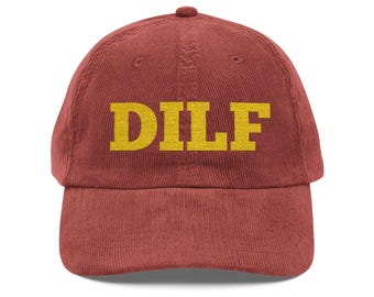DILF Dad Hat, Funny Father's Day Gift for Him, Embroidered Corduroy Hat , Cool Dad Cap, New Dad Gift, Hot Dad Hat
