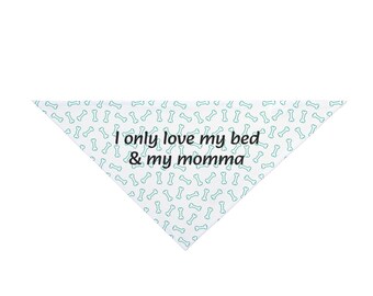 I Only Love My Bed and My Momma Pet Bandana