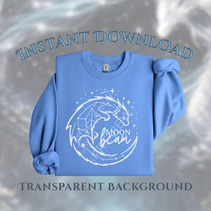 May include: A light blue sweatshirt with a white graphic of a dragon and the words "Moon Bean". The words "Instant Download" and "Transparent Background" are also displayed.