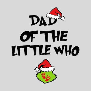 Dad of The little who png Christmas pregnancy announcement digital file shirt design pregnancy sweater little who grinchmas png file