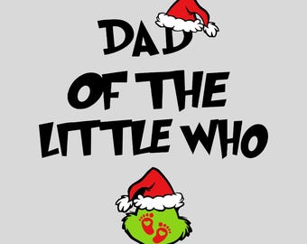 Dad of The little who png Christmas pregnancy announcement digital file shirt design pregnancy sweater little who grinchmas png file