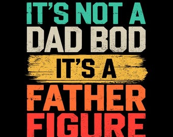 It's Not A Dad Bod It's A Father Figure Png, Father's Day Png, Papa Bear Shirt Design Png, Drinking Dad Png, Funny Dad Jokes Png
