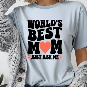 Best Mom Ever Ever Ever Just Ask Shirt