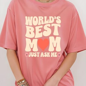Best Mom Ever Ever Ever Just Ask Shirt