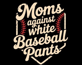Moms Against White Baseball Pants Png, Baseball Png, Baseball Shirt Png, Baseball Mom Png, Baseball Sports Png, Sports Png, File Png
