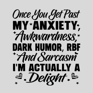 Once You Get Past My Anxiety Awkwardness Dark Humor RBF Png, Unique Gift Idea Png, mother&#39;s day gilf, Father&#39;s day gilf