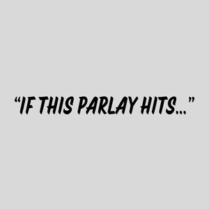 Peut inclure: Texte qui dit "IF THIS PARLAY HITS..." en gras noir sur un fond gris clair.