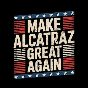 Make Alcatraz Great Wieder Png - MAGA Png, Trump Lustiges Design, lustiges politisches Statement-T-Shirt, Vintage Retro MAGA Geschenk